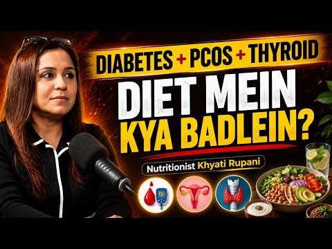 Diabetes, PCOS, Thyroid & Gut Health: Diet Mein Kya Badlein? | Nutritionist Khyati Rupani