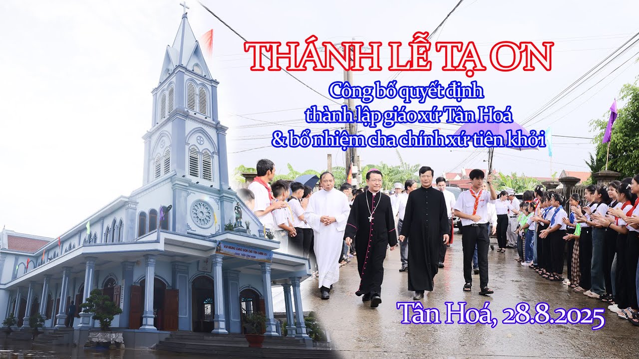 Giáo xứ Tân Hoá: Thánh lễ tạ ơn đón cha chính xứ tiên khởi 28.8.2025