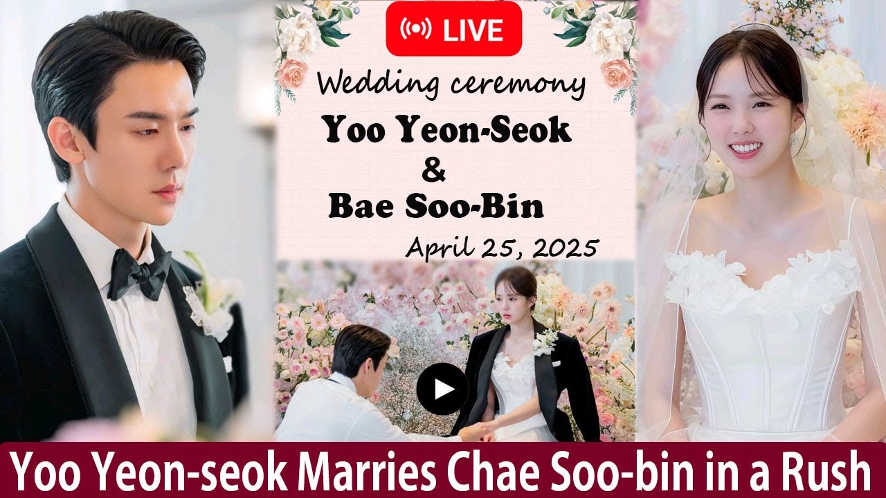 LIVE: Yoo Yeon-seok Rushes to Marry Chae Soo-bin After Unexpected Pregnancy!