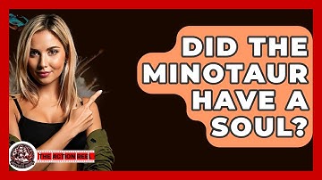 Did The Minotaur Have A Soul? - The Action Reel