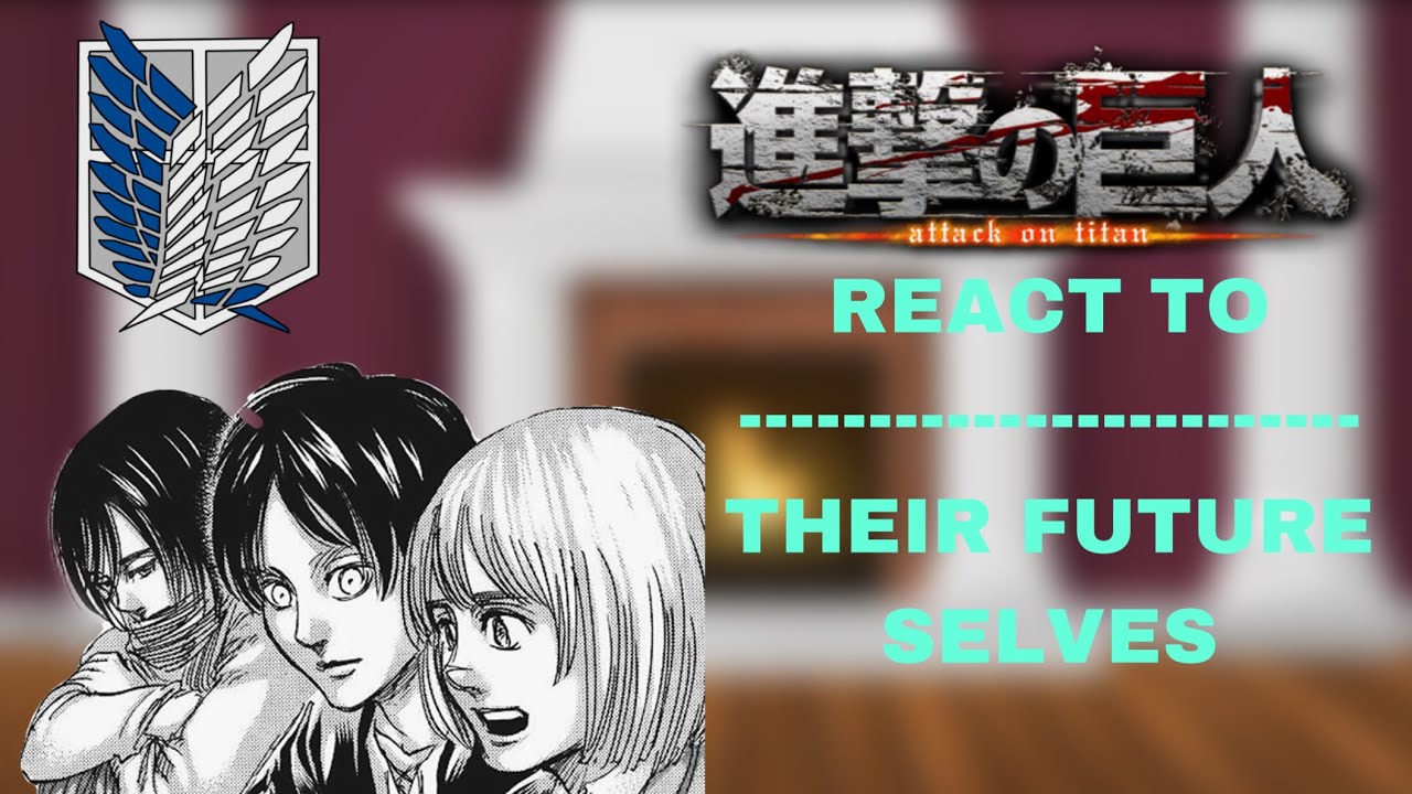 Past AOT react to the future // Part 1 // READ DESC// Smol Yeager ...
