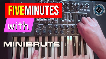 FIVE MINUTES WITH  Arturia MINIBRUTE