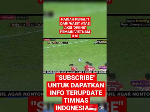 HADIAH PENALTI DARI WASIT ATAS AKSI &#39;DIVING&#39; PEMAIN VIETNAM #beritatimnasindonesiaterbaru #timnasu16