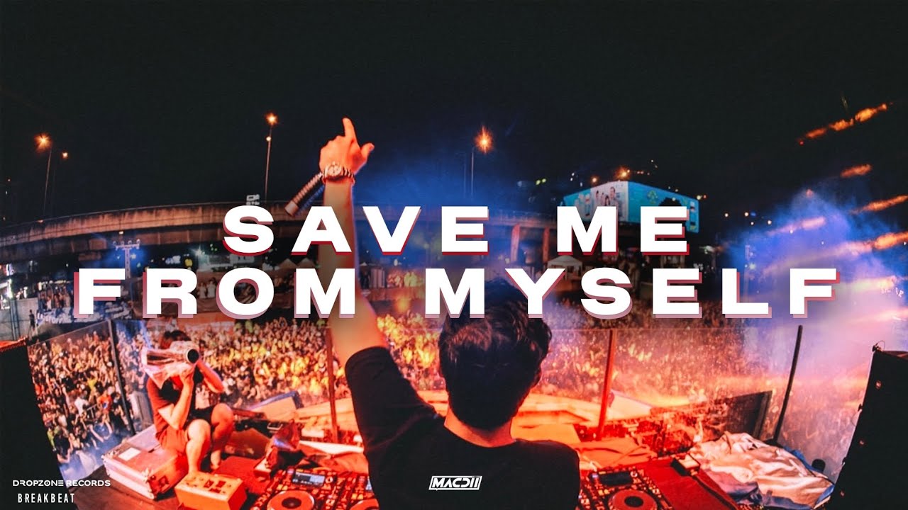 SAVE ME FROM MYSELF - BREAKBEAT REMIX | MACDII LX