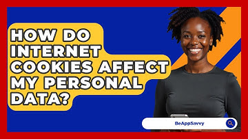 How Do Internet Cookies Affect My Personal Data? - Be App Savvy