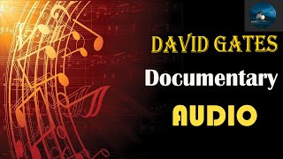 David Gates Documentary - Life, Career & Legacy of Bread’s Legend