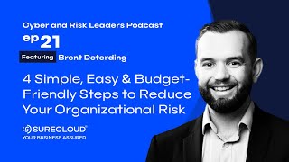 4 Simple, Easy &amp; Budget-Friendly Steps to Reduce Your Organizational Risk, with Brent Deterding