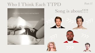 Taylor Swift TTPD: Who I Think Each Song is About!! Pt.1