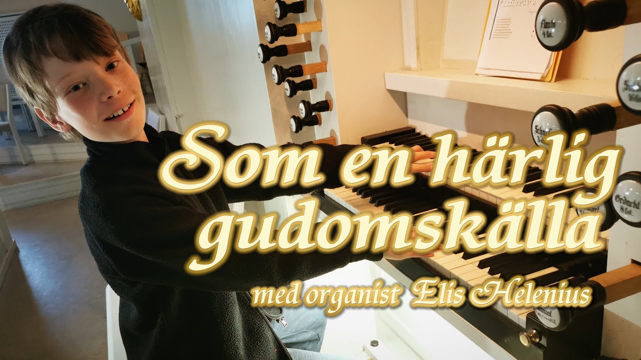 SOM EN HÄRLIG GUDOMSKÄLLA med organist Elis Helenius