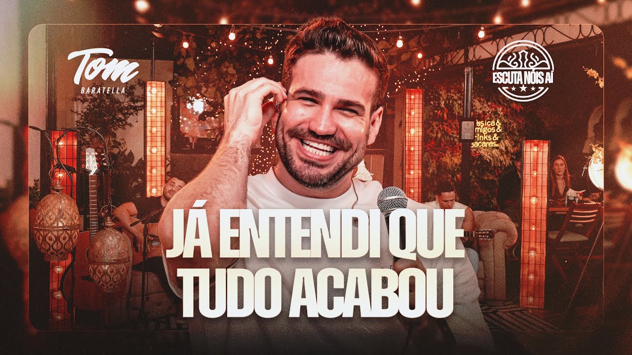 JÁ ENTENDI QUE TUDO ACABOU - TOM BARATELLA 
