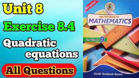 Exercise 8.4 unit 4 Quadratic equations class 9 new mathematics book Sindh board | chapter 4