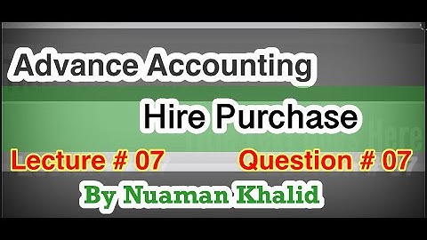 Lecture # 07 || Hire Purchase  || B.Com Part 2 || Advance Accounting ||