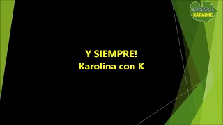 Karolina con K - Y siempre (Karaoke/Pista)