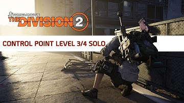 The Division 2 - CONTROL POINT LEVEL 3/4 SOLO