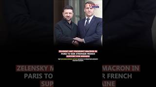 Zelensky Met President Macron In Paris