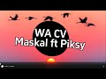 WA CV  YA BO- MASKAL FT PIKSY (LYYRICS)