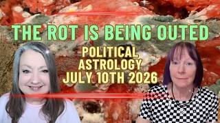 Astrology of  Politics July 10 2026 | THE CORPSES ARE ROTTING