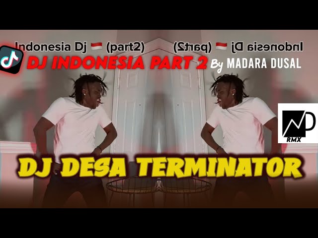 DJ DESA TERMINATOR Sound Madara Dusal | INDONESIA DJ Part 2 VIRAL TIKTOK 2024 class=