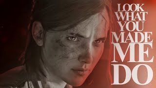 Ellie Williams | Look What You Made Me Do