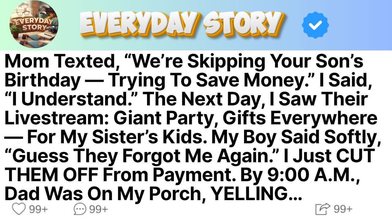 Mom Texted, “We’re Skipping Your Son’s Birthday — Trying To Save Money ” I Said, “I Understand ＂