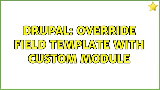 Drupal: Override field template with custom module (2 Solutions!!)