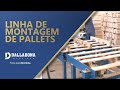 DALLABONA MÁQUINAS | LINHA DE MONTAGEM DE PALLETS COM EMPILHADOR