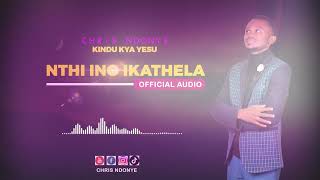 NTHI INO IKATHELA - CHRIS NDONYE (OFFICIAL AUDIO)