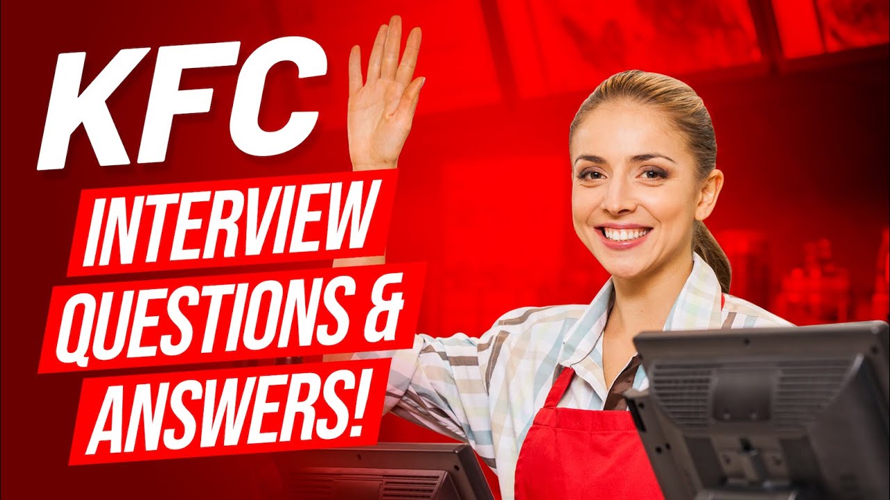 Kfc Interview Questions And Answers! (How To Pass A Job Interview At Kfc!)