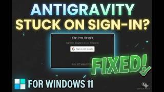 Antigravity login not working stuck on sign in page fixed-for windows 11