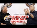 Ahmed zaki iskandar  persita untuk sepak bola indonesia  podcast  yon moeis