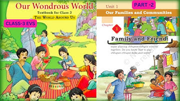 Class 3 EVS Ch-1| Family And Friends| PART2| Unit 1|Our Families And Communities |OUR WONDROUS WORLD