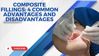 Composite Fillings: 4 Common Advantages and Disadvantages