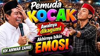 KH ANWAR ZAHID TERBARU | Pemuda KOCAK Awalnya Dikagumi Akhirnya Bikin EMOSI | pengajian pecah tawa