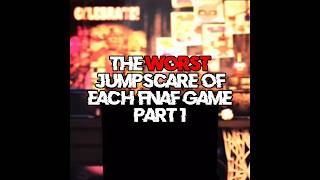 THE WORST JUMPSCARE OF EACH FNAF GAME PART 1 #shorts#fnaf#fnafedit#fivenightsatfreddys#fyp#viral