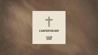 Caleb King - Carpenter Boy (Official Audio)