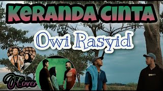 KERANDA CINTA || Cover By Owi Rasyid