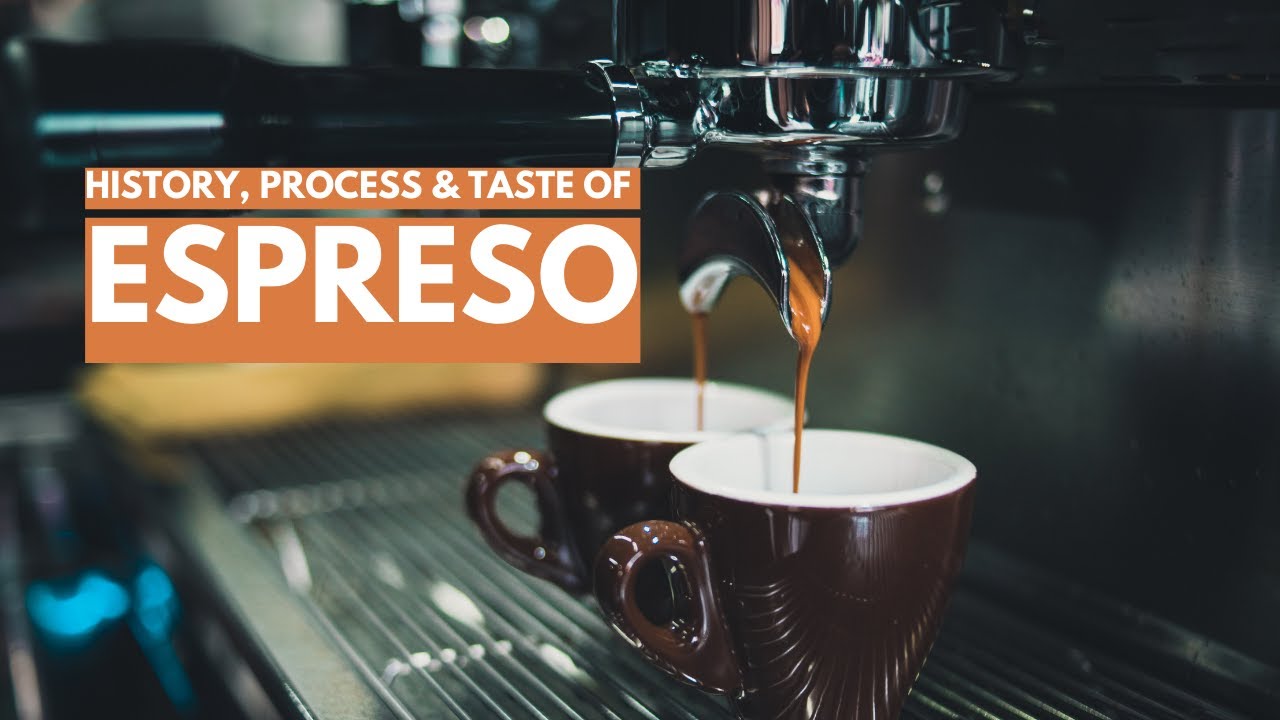ESPRESSO History, Process& Taste YouTube