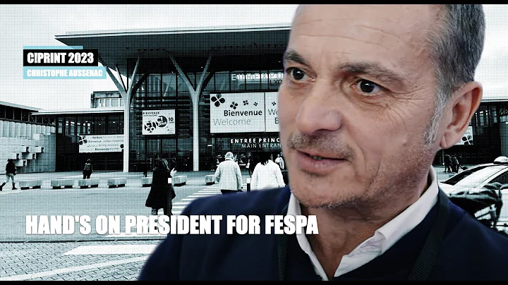 Hand's on President for FESPA  Christophe Aussenac...