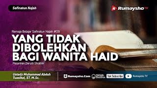 Remaja Belajar Safinatun Najah #09 : Yang Diharamkan Untuk Wanita Haid - Ustadz M Abduh Tuasikal