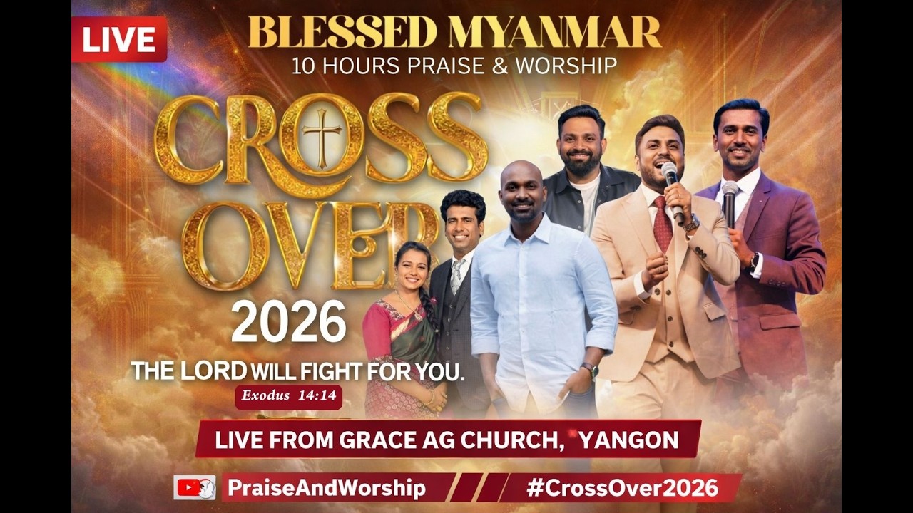 Blessed Myanmar – 10 Hours Praise & Worship | Cross Over 2026 | Live from Grace AG Church, Yangon
