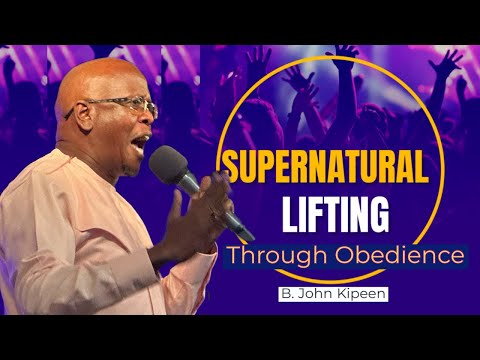 Supernatural Liftings Through Obedience - Rev John Kipeen 5/5/2024