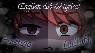 Fleeting Lullaby ENGLISH ver - ft. AmaLee - GCMV in honor of TMF finale