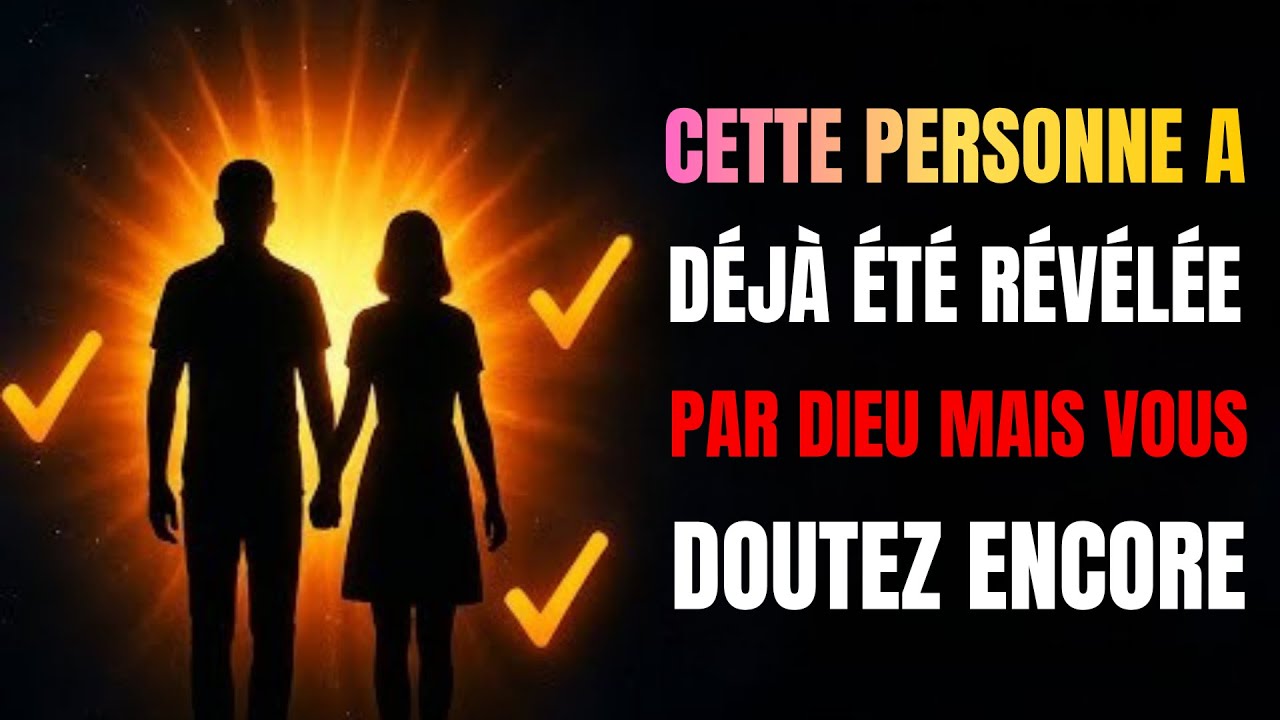 DIEU VOUS DIT : CESSEZ DE DOUTER — CETTE PERSONNE A DÉJÀ ÉTÉ RÉVÉLÉE À PLUSIEURS REPRISES