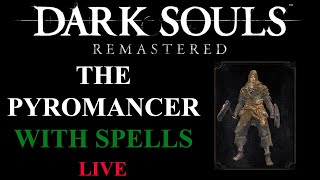 The Pyromancer Run BUT WITH NEW SPELLS | LIVE | Dark Souls Remastered