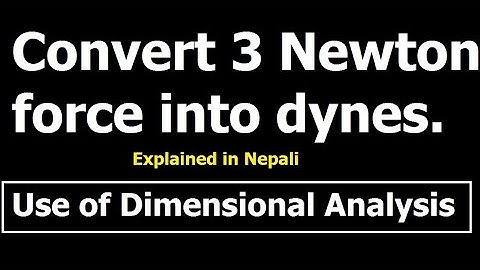Convert 3 Newton force into dynes || Dimensional Analysis || Unit Conversion of Physical Quantities