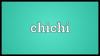 Chichi Meaning