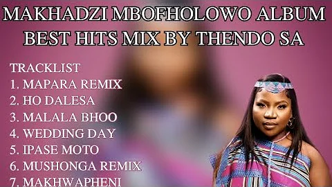 MAKHADZI MBOFHOLOWO ALBUM MIX BY THENDO SA 🔥BEST MAKHADZI HITS MIX 2023 🔥MAKHADZI NEW MUSIC 2023