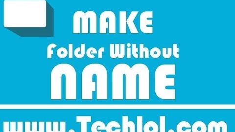 How to create a folder without a name in Windows 7,8 or 8.1