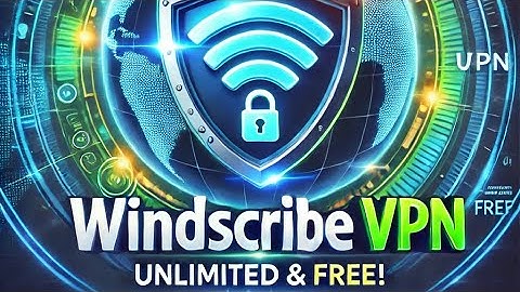 Windscribe Unlimited VPN: Best Free VPN for Privacy and Security!