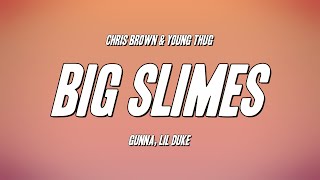 Chris Brown, Young Thug - Big Slimes ft. Gunna, Lil Duke (Lyrics)